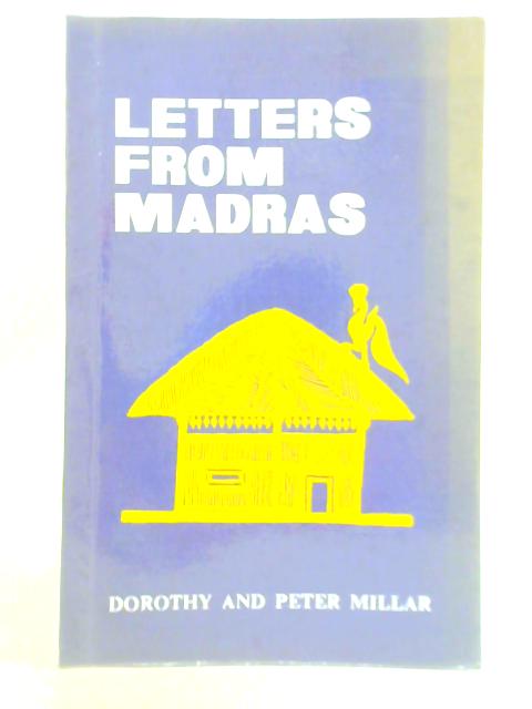 Letters from Madras By Dorothy & Peter Millar