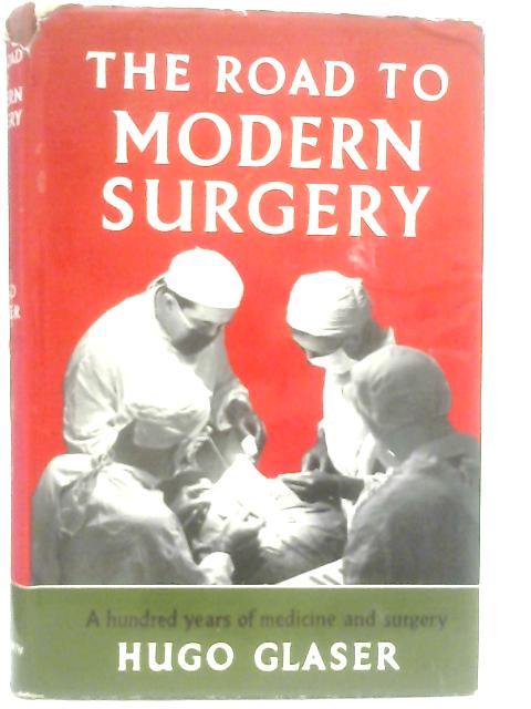 The Road To Modern Surgery By Hugo Glaser