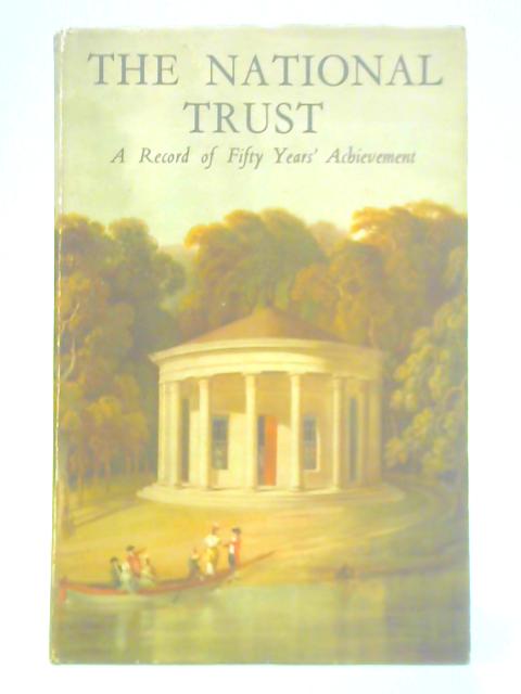 The National Trust: A Record of Fifty Years' Achievement von Various