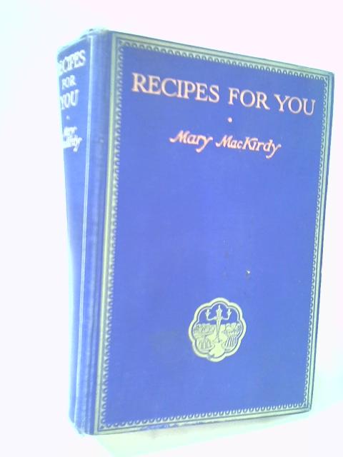 Recipes For You By Mary MacKirdy