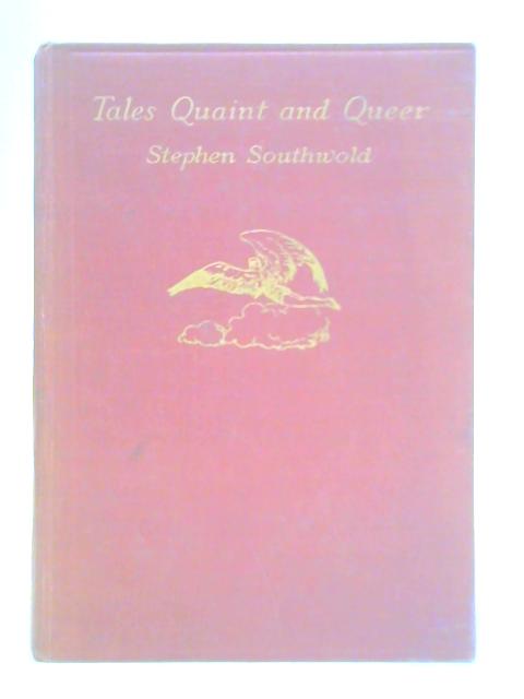 Tales Quaint and Queer By Stephen Southwold