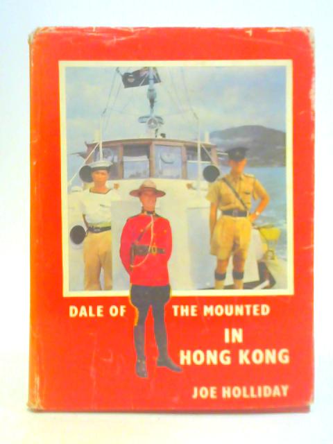 Dale of The Mounted in Hong Kong By Joe Holliday