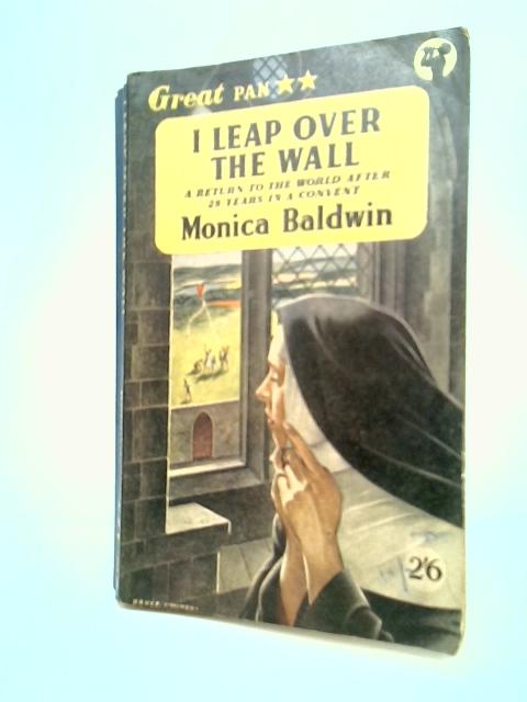 I Leap Over The Wall By Monica Baldwin