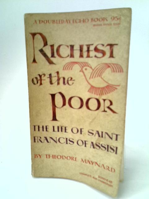 Richest of The Poor: The Life of Saint Francis of Assisi von T. Maynard