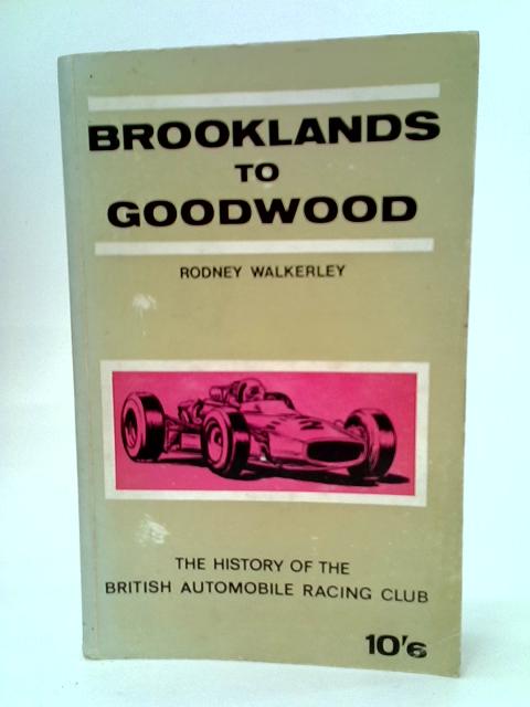 Brooklands To Goodwood By Rodney Walkerley