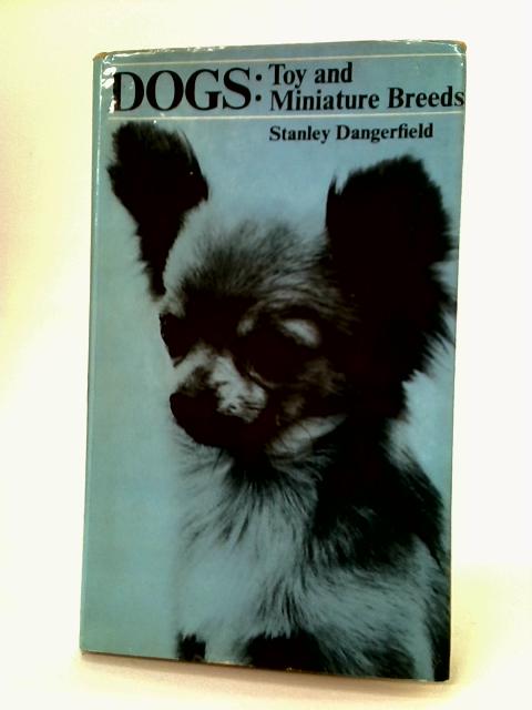 Dogs: Toy and Miniature Breeds By Stanley Dangerfield