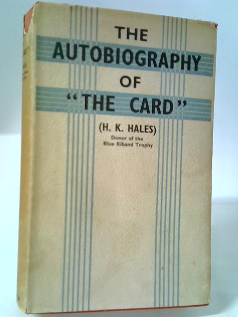 The Autobiography Of The Card By H K Hales