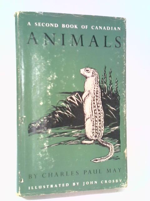 A Second Book Of Canadian Animals By Charles Paul May