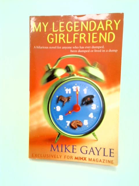 My Legendary Girlfriend By Mike Gayle