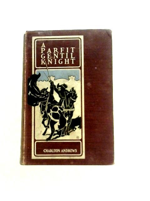 A Parfit Gentil Knight, By Charlton Andrews