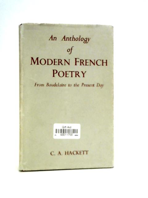 Anthology of Modern French Poetry From Baudelaire to the Present Day By C. A. Hackett