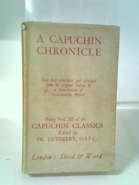 A Capuchin Chronicle (Capuchins Classics: III) By Benedictine Of Stanbrook Abbey (Trans.)