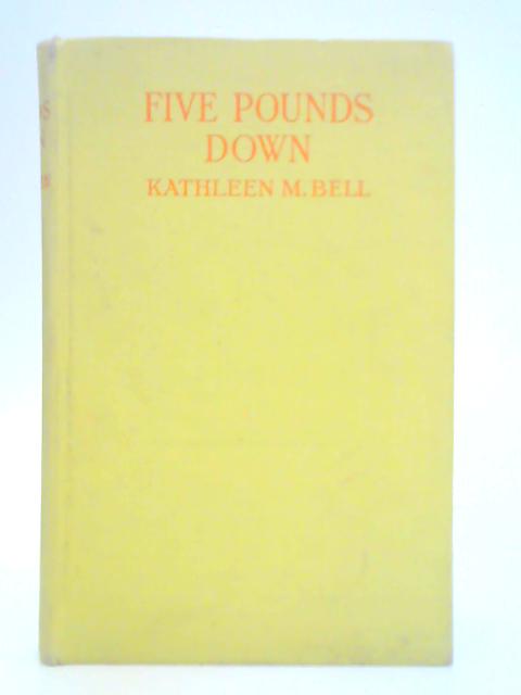 Five Pounds Down By Kathleen M. Nell