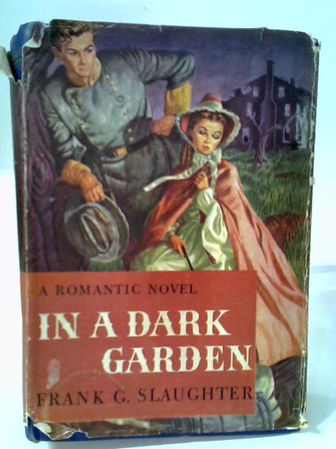 In a Dark Garden By Frank Gill Slaughter