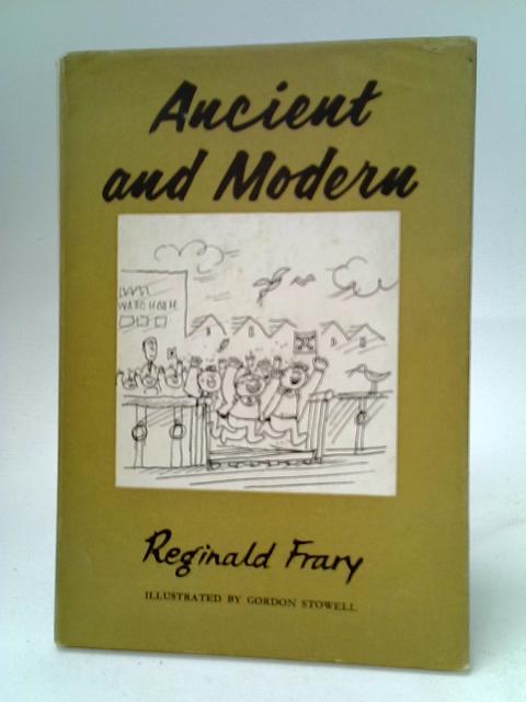 Ancient and Modern By Reginald Frary