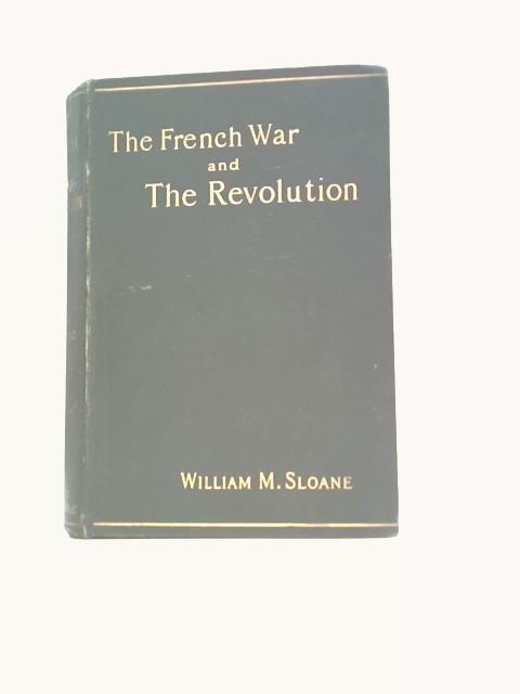 French War & the Revolution By William Milligan Sloane