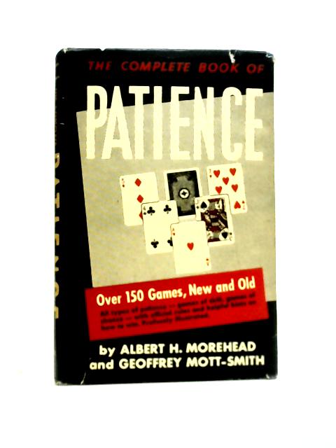 The Complete Book of Patience By A. H Morehead & G. Mott-Smith