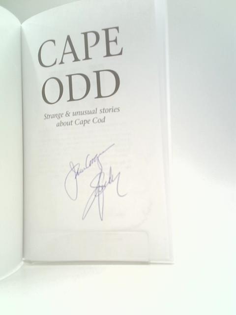 Cape Odd: Strange and Unusual Stories About Cape Cod By Jim Coogan & Jack Sheedy