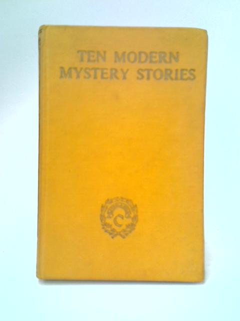 Ten Modern Mystery Stories By Various