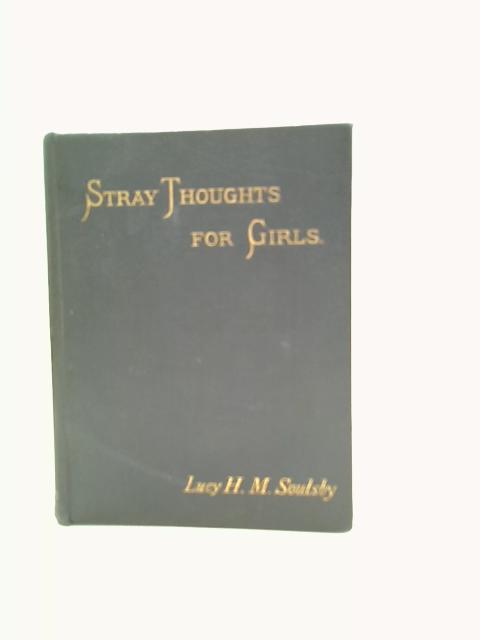 Stray Thoughts for Girls By Lucy H. M. Soulsby