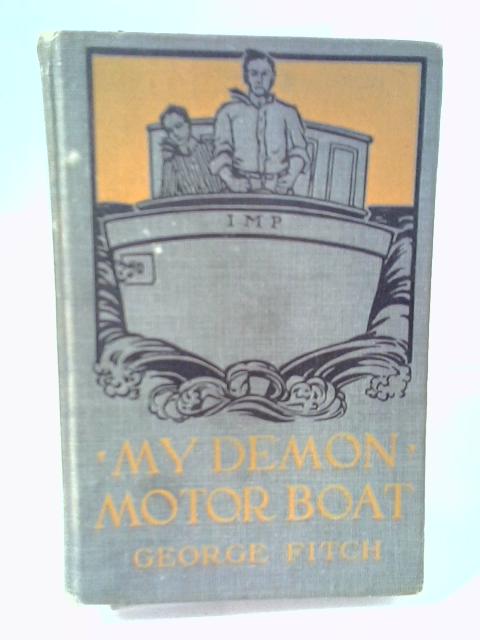 My Demon Motor Boat By George Fitch