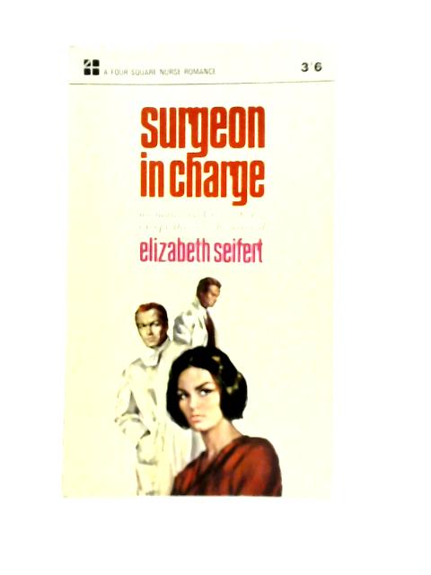 Surgeon in charge (Four Square books) By Elizabeth Seifert