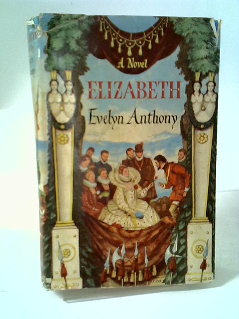 Elizabeth By Evelyn Anthony