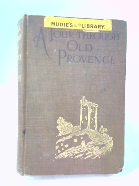 A Tour Through Old Provence By A S Forrest