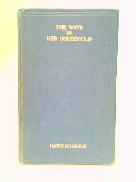 The Ways of Her Household: Part. I By Harris M. Lazarus