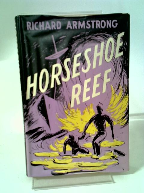 Horseshoe Reef: A Story For Boys By Richard Armstrong