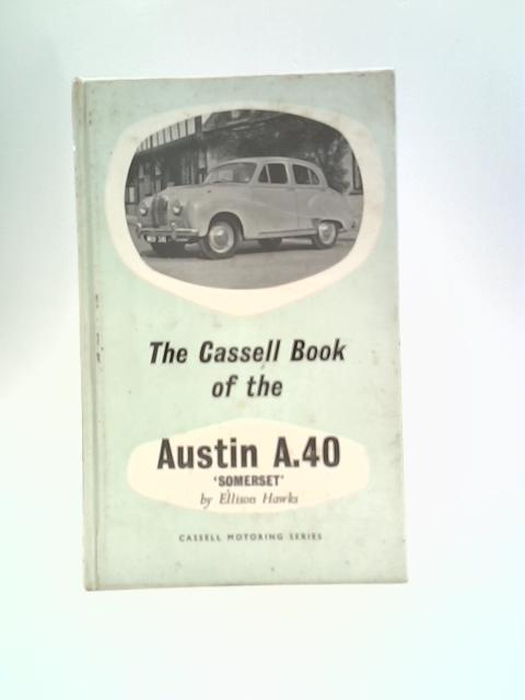 The Cassell Book Of The Austin A40 Somerset 1952-54 By Ellison Hawks