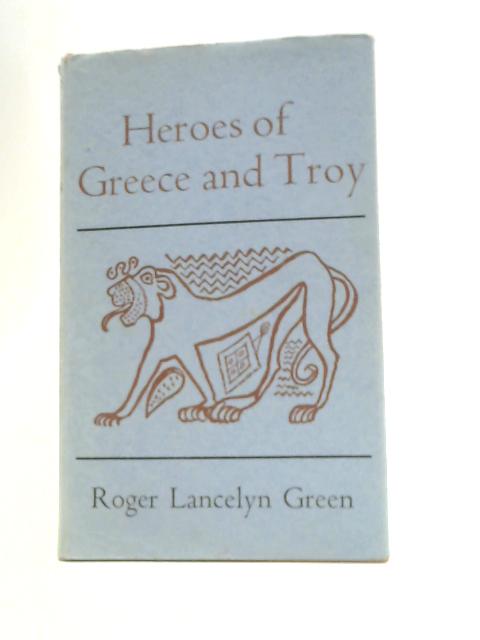 Heroes of Greece and Troy (Retellings S.) By Roger Lancelyn Green