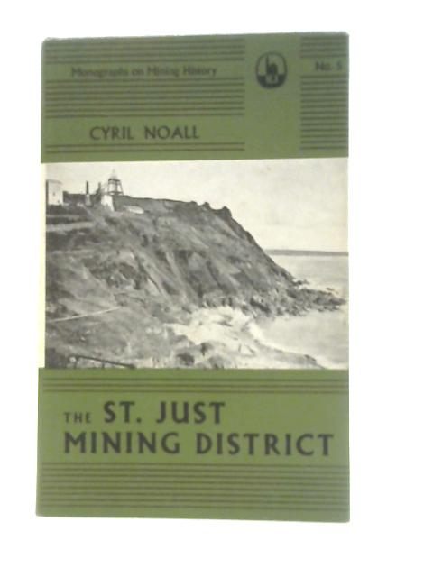 St. Just Mining District (Monographs on Metalliferous Mining History) By Cyril Noall