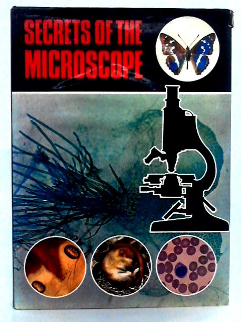 Secrets of the Microscope By M.G. Aliverti, et al