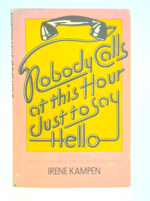 Nobody Calls at This Hour Just to Say Hello By Irene Kampen