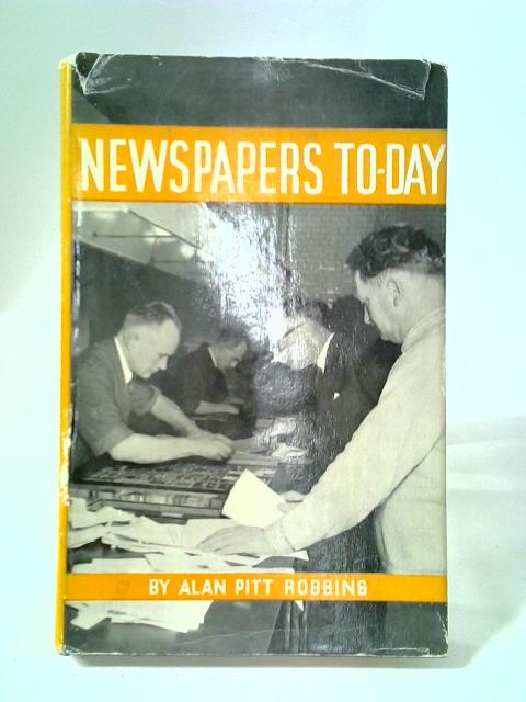 Newspapers To-day (Pageant Of Progress Series,; No.21) By Robbins