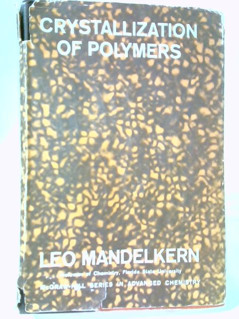 Crystallization Of Polymers von Leo Mandelkern