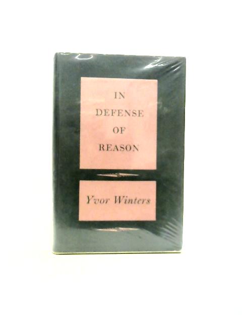 In Defense of Reason By Yvor Winter