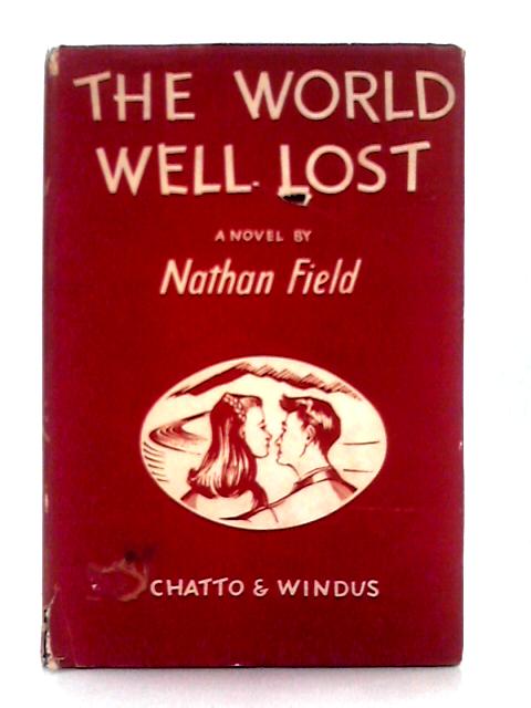 The World Well Lost, A Novel von Nathan Field