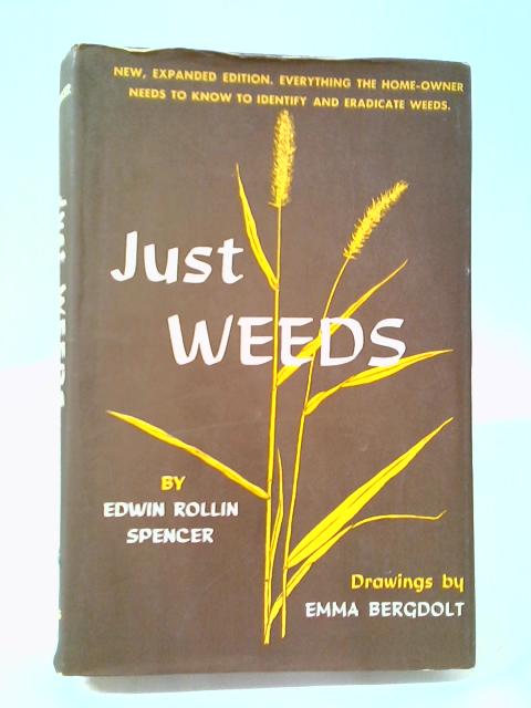 Just Weeds By Edwin Rollin Spencer, Ph.D.