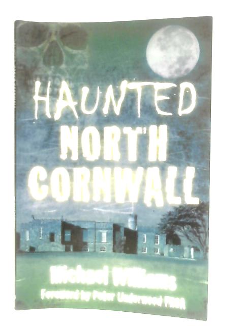 Haunted North Cornwall von Michael Williams