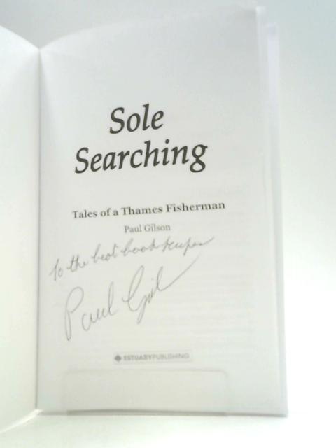 Sole Searching: Tales of a Thames Fisherman By Paul Gilson