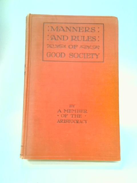 Manners And Rules Of Good Society Or Solecisms To Be Avoided By Unstated