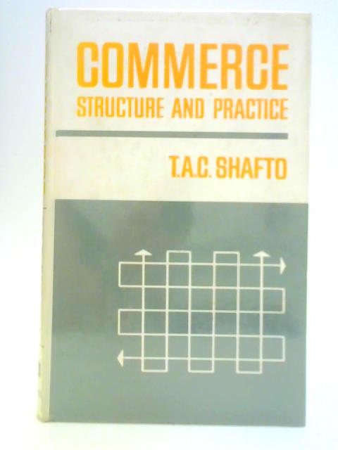 Commerce: Structure and Practice By Thomas Anthony Cheshire Shafto