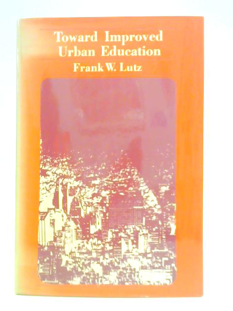 Toward Improved Urban Education By Frank W. Lutz