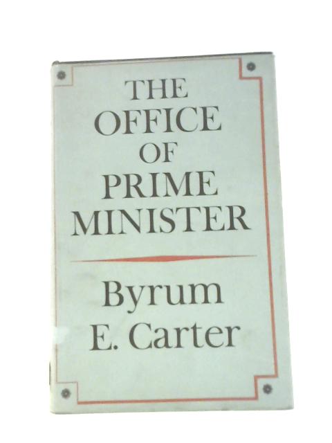 The Office of Prime Minister By Byrum E Carter
