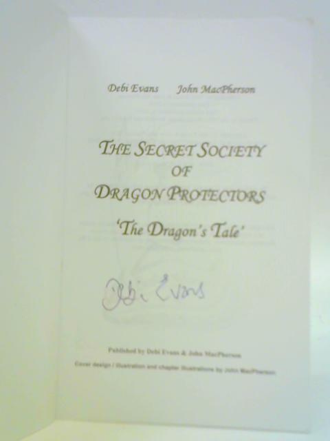 The Dragon's Tale - Secret Society of Dragon Protectors, Book 1 By Debi Evans & John Macpherson