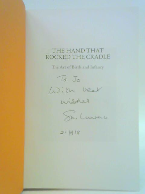The Hand that Rocked the Cradle: The Art of Birth and Infancy By Sue Laurence