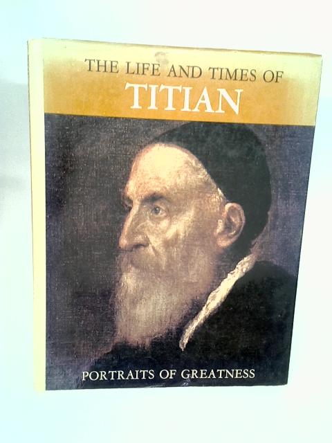 The Life and Times of Titian von Liana Bortolon