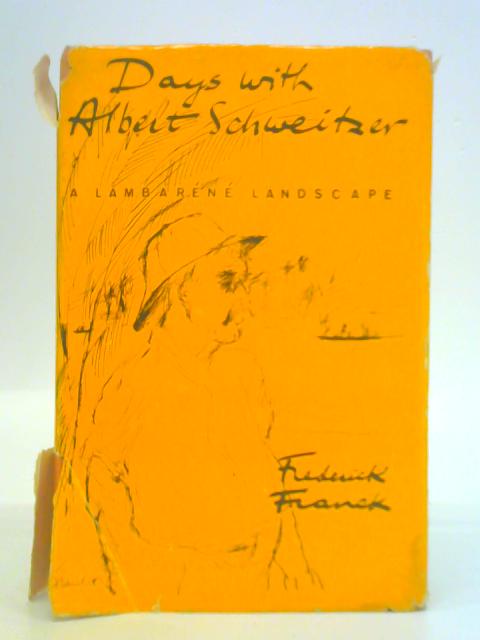 Days With Albert Schweitzer By Frederick Franck